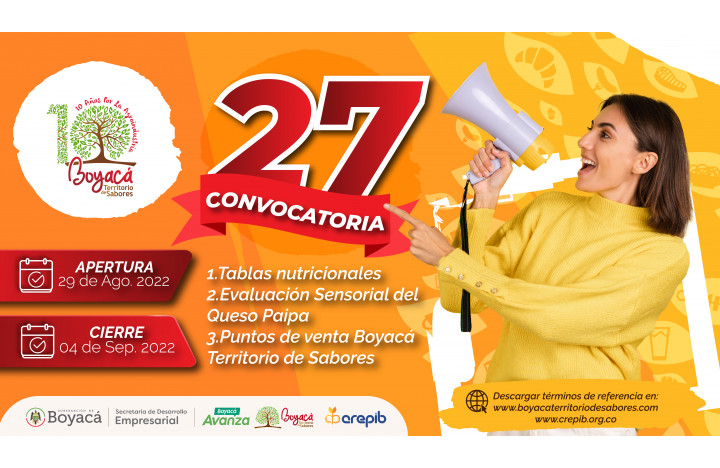 ABRIMOS CONVOCATORIA No. 27 BOYACÁ TERRITORIO DE SABORES, 10 AÑOS POR LA AGROINDUSTRIA La Secretaría de Desarrollo Em...