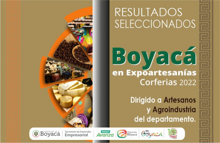 RESULTADOS convocatoria BOYACÁ EN EXPOARTESANÍAS CORFERIAS 2022 ft BOYACÁ TERRITORIO DE SABORES 14 empresas de agroindustria c...