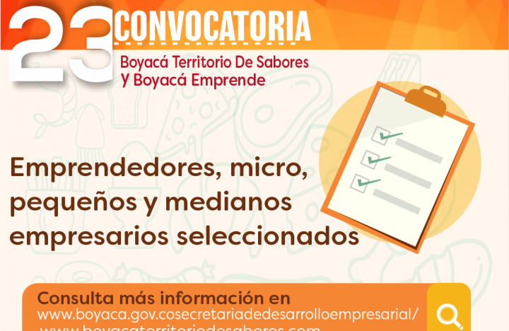 Resultados Convocatoria No. 23 BOYACÁ TERRITORIO DE SABORES y BOYACÁ EMPRENDE La Secretaría de Desarrollo Em...