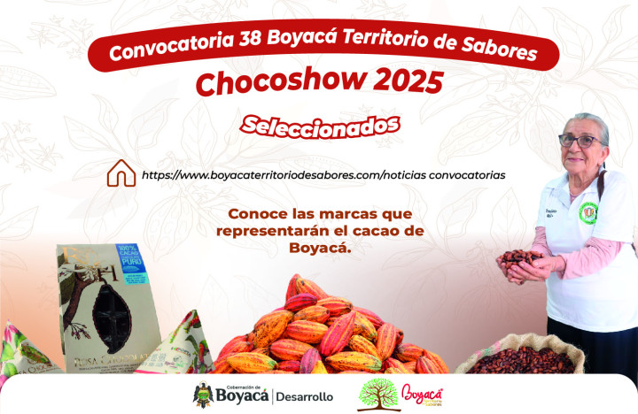 Resultados de la Convocatoria 38 Boyacá Territorio de Sabores, para quienes estarán en Chocoshow 2025. De acuerdo con los t&eacute;rm...