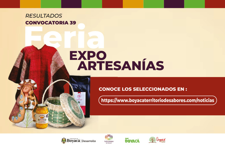 Resultados de la Convocatoria 39 Boyacá Territorio de Sabores, para los empresarios de Agroindustria que serán parte de Expoartesanías 2025. Ya est&aacute;n disponibles lo...